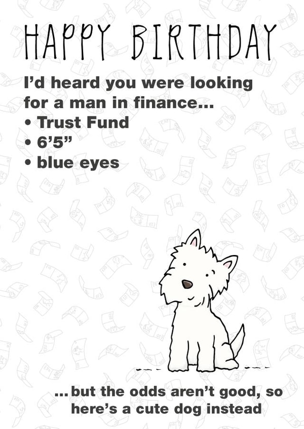 Funny Birthday Card - Cute Dog - Not A Man In Finance created by Lucy Driver