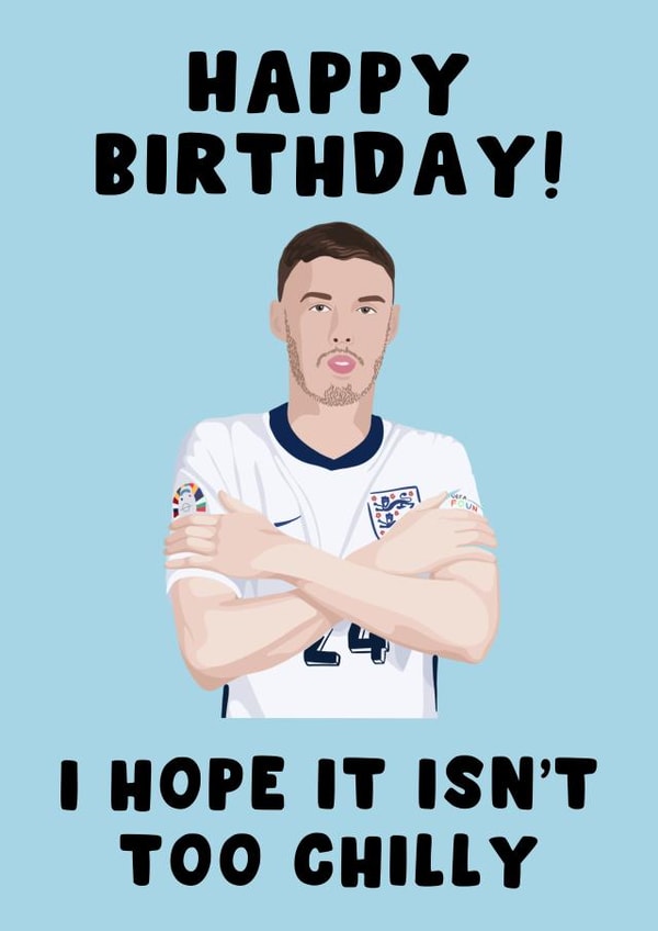 Funny Birthday Card - Hope It Isn't Too Chilly - Cole Palmer England Euros Football created by Pink Peach Cards