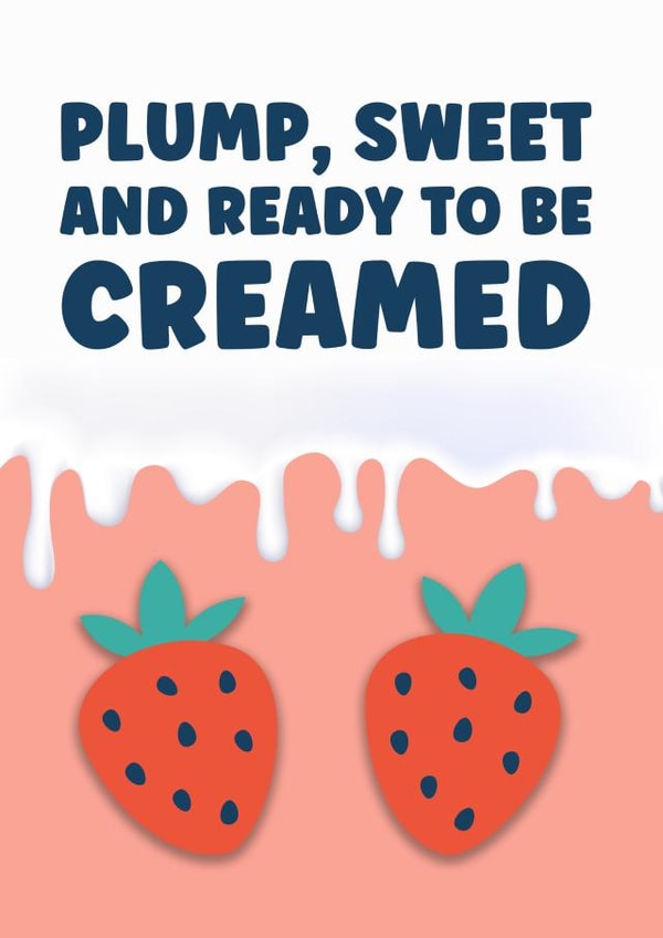 Rude Anniversary Card - Strawberries & Cream - Plump, Sweet And Ready To Be Creamed created by Prints With Personality