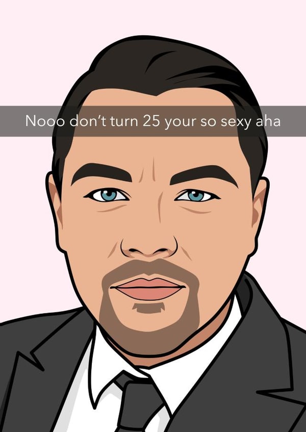 Funny Birthday Card - Leo Dicaprio - Don't Turn 25 created by Sundiva Designs