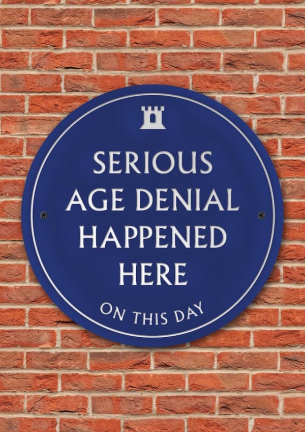 Funny Birthday Card - Age Denial - Heritage Plaque created by Brainbox Candy