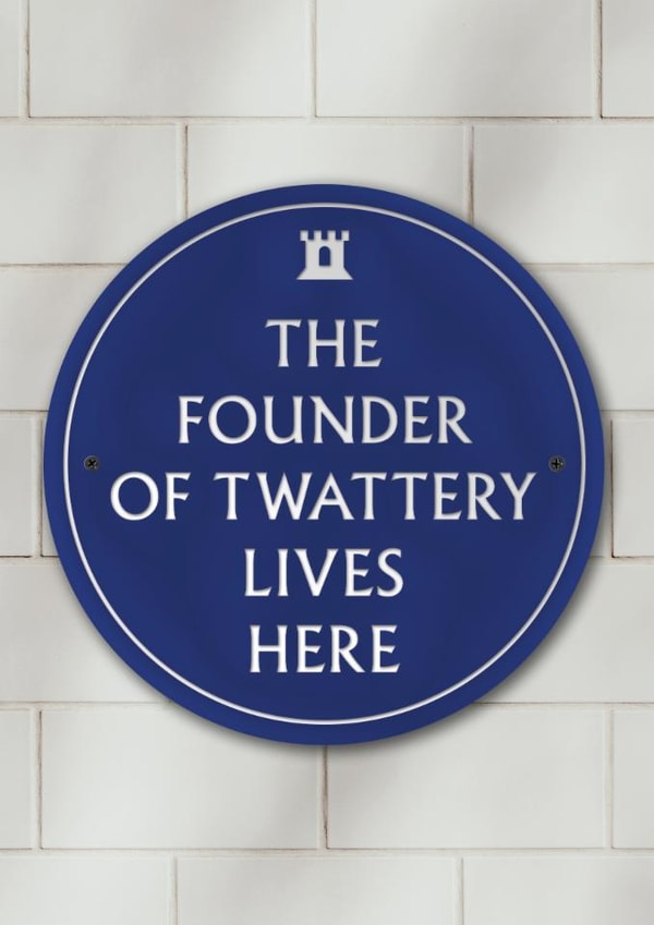 Funny Birthday Card - Founder Of Twattery - Heritage Plaque created by Brainbox Candy