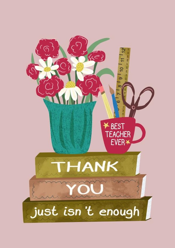 Cute Thank You Teacher Card - Thank You Just Isn’t Enough created by Ingrid Poole