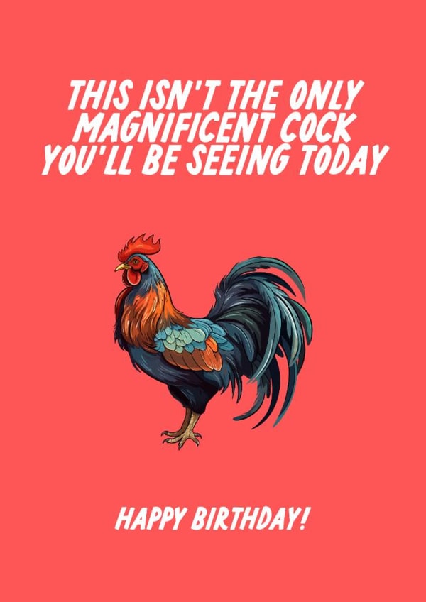 Rude Birthday Card - For Her - Magnificent Cock created by The Marmalade Cat