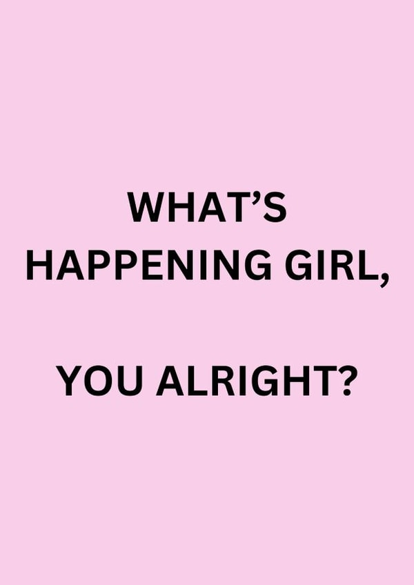 WHAT'S HAPPENING GIRL, YOU ALRIGHT? created by Hutchins Media