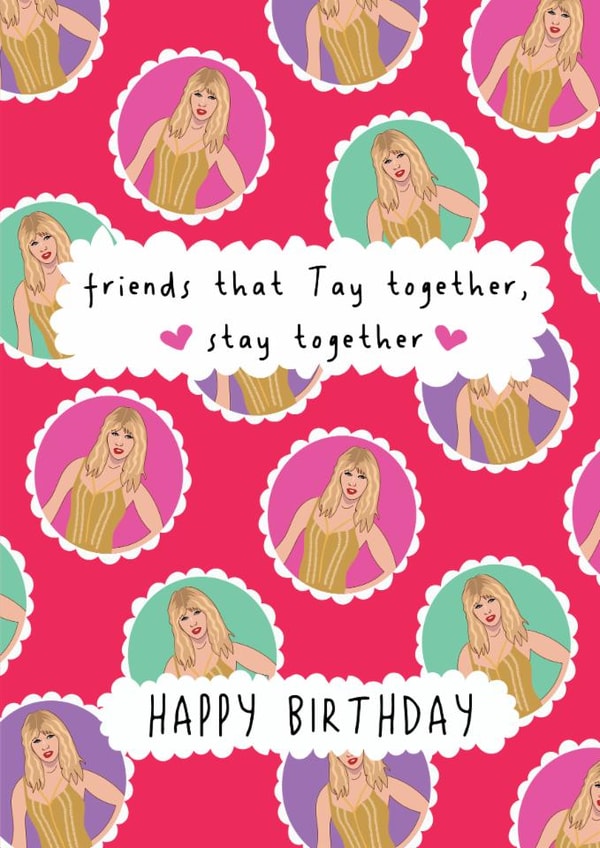 Taylor Swift Birthday Card- For Friend - Friends That Tay Together Stay Together created by @Laura Lonsdale Designs