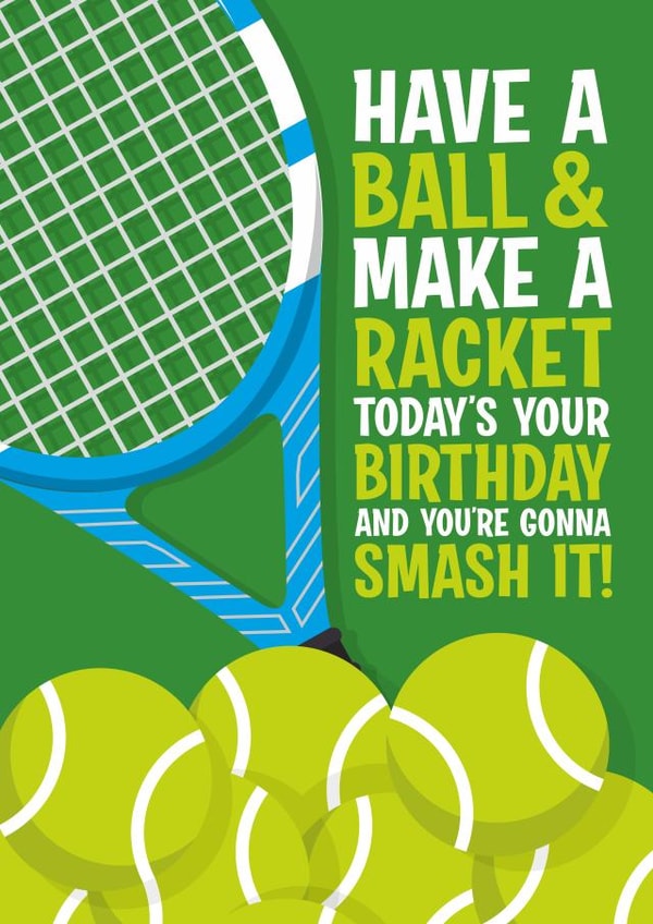 Fun Birthday Card - Tennis Fan - Have A Ball And Make A Racket created by Atwood & Atwood