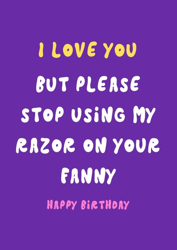 Funny Birthday Card - For Her - Razor On Your Fanny created by Krafty Kitsune
