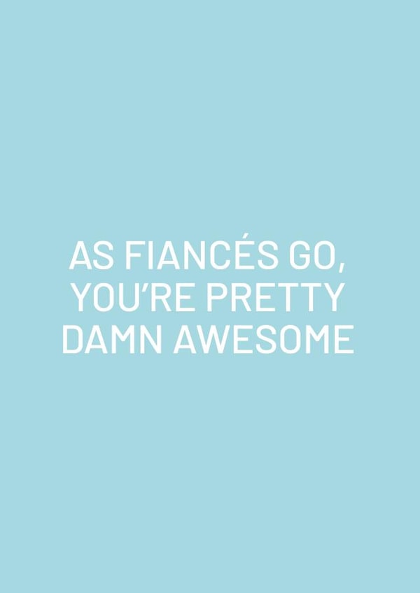 Funny Anniversary Card - For Fiancé - As Fiancés Go You're Awesome created by Purple Tree Designs