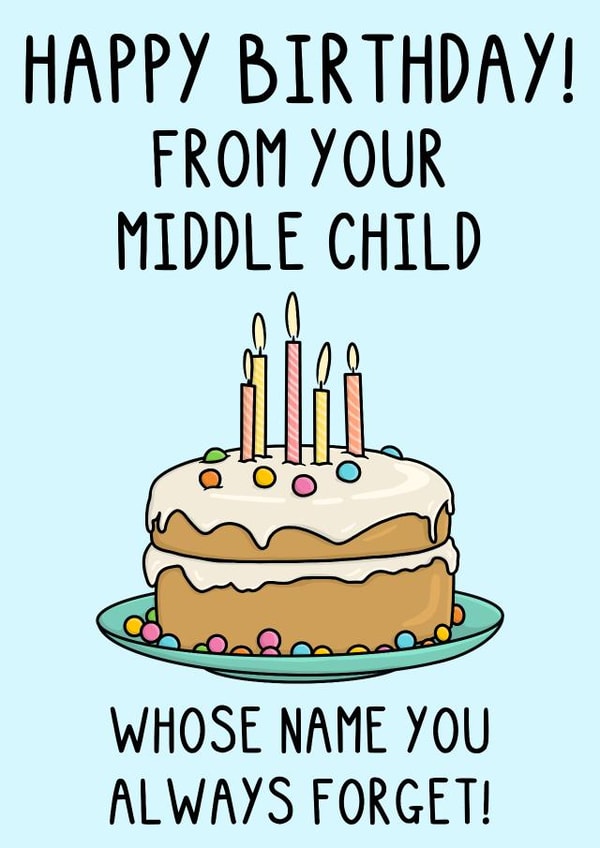 Funny Birthday Card - For Mum or Dad - Middle Child created by OhJaye