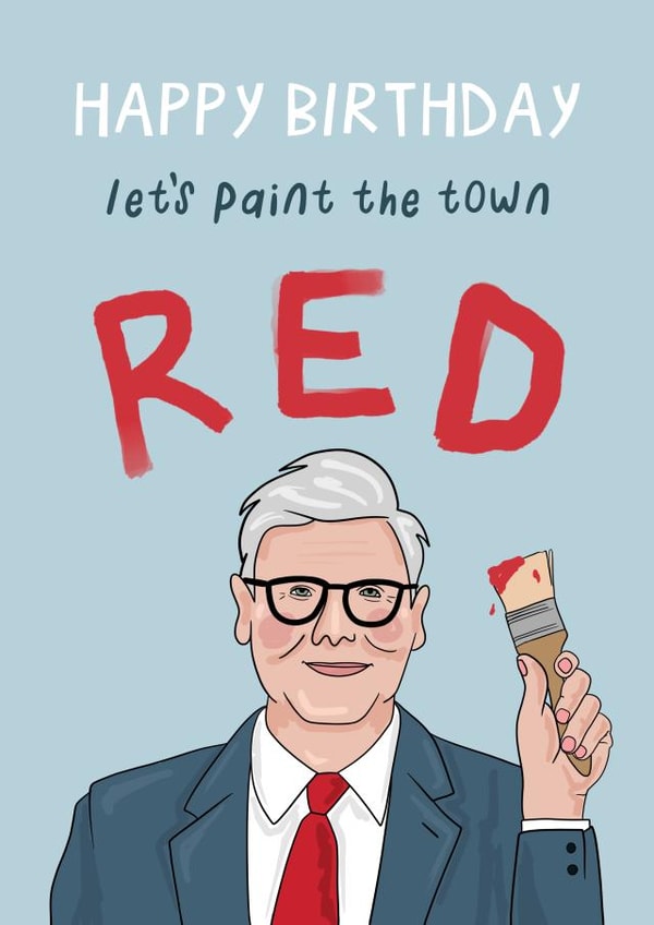 Funny Birthday Card - Keir Starmer Paint The Town Red - New Prime Minister created by Running with Scissors