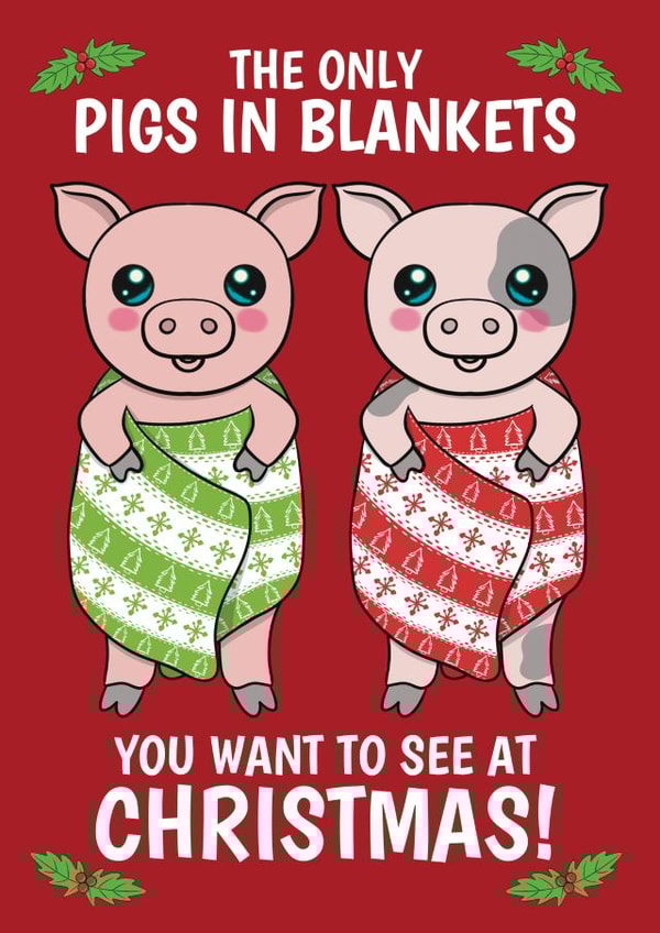 Funny Christmas Card - For Vegans - Only Pigs & Blankets You Want To See created by @Cupsie's Creations