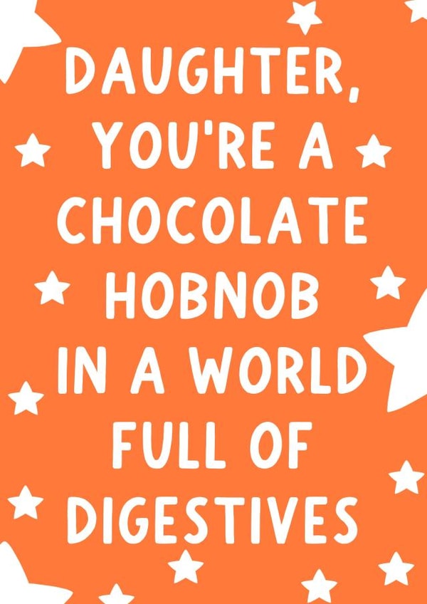 Cute Birthday Card - For Daughter - Hobnob In A World Of Digestives created by Pickled Prints