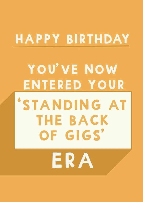 Funny Birthday Card - Getting Older - Standing At The Back Of Gigs Era created by Giddy Kipper