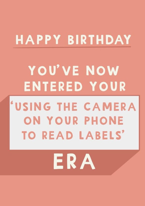 Funny Birthday Era Card - Using Your Phone Camera To Read Labels created by Giddy Kipper