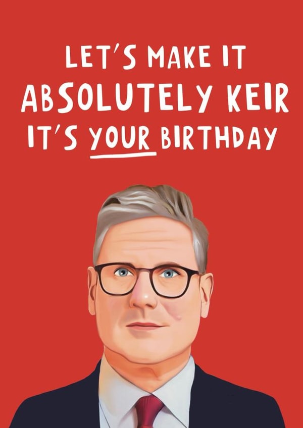 Funny Birthday Card - Keir Starmer - Absolutely Keir created by Giddy Kipper