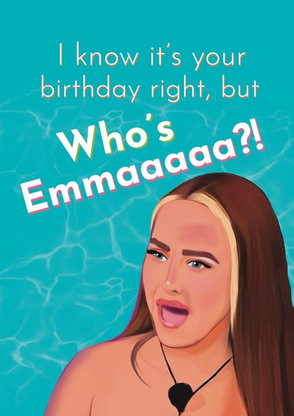 Funny Birthday Card - Love Island - Who's Emma?! created by Giddy Kipper