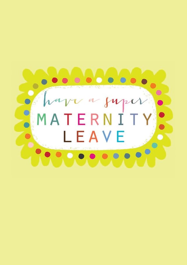 Classic Maternity Leave Card - Have A Super Maternity Leave created by Kali Stileman