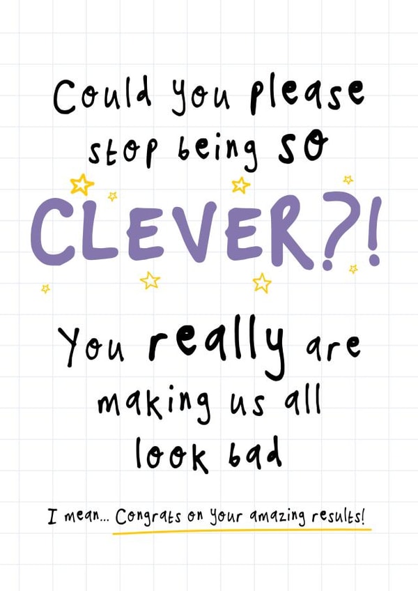 Funny Exam Results Card - Stop Being So Clever - GSCE A Level Degree created by Bow & Bell
