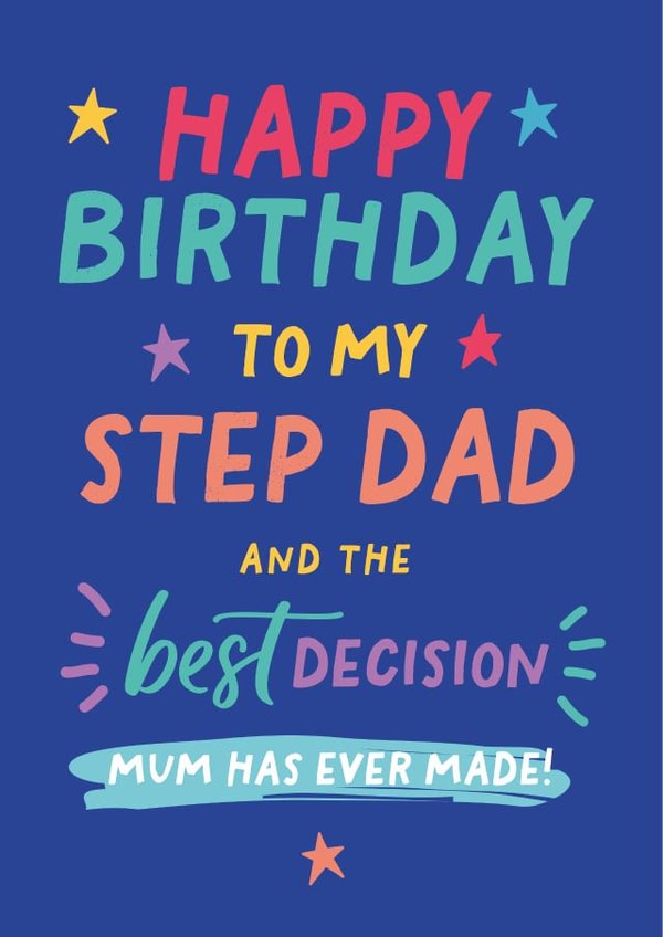 Cute Birthday Card - For Step Dad - Best Decision Mum Has Ever Made created by Percy & Pearl