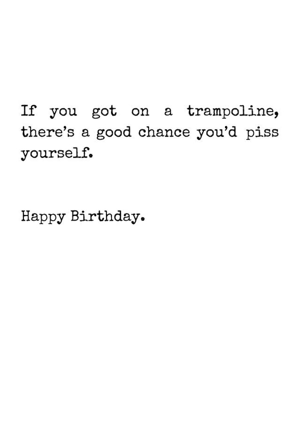 Funny Birthday Card - For Her - Piss Yourself created by Rhymes for Reasons