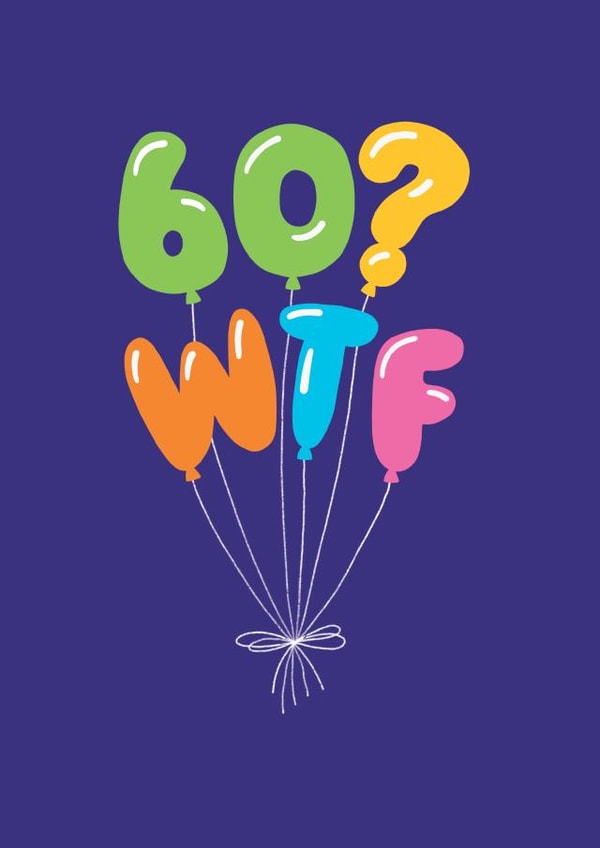 Funny Birthday Card - 60th - WTF Balloons created by Stoats & Weasels