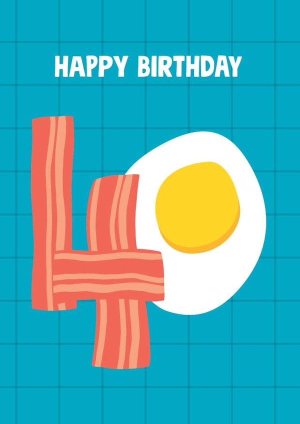 Funny Birthday Card - 40th - Eggs and Bacon - Breakfast created by Stoats & Weasels