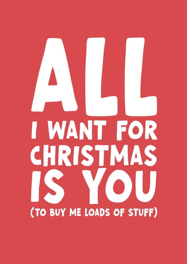 Funny Christmas Card - All I Want Is You (And Stuff) created by Forever Blessed