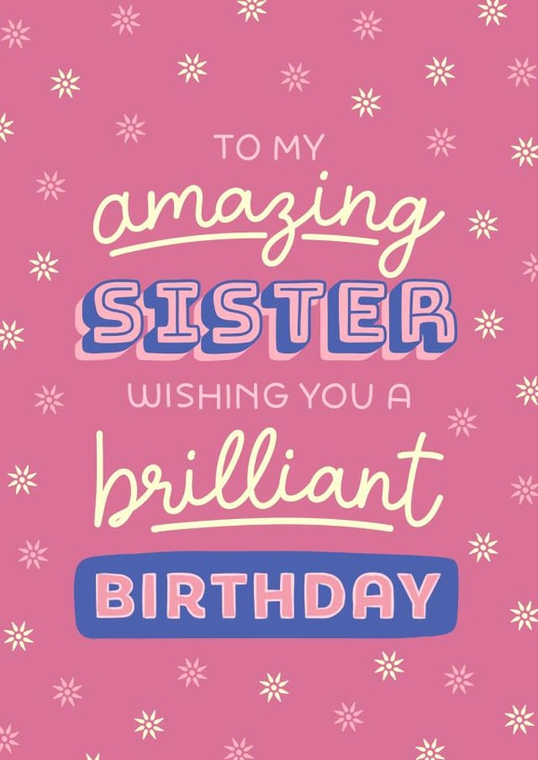 Classic Birthday Card - For Sister - Brilliant created by Evie Garnett Designs