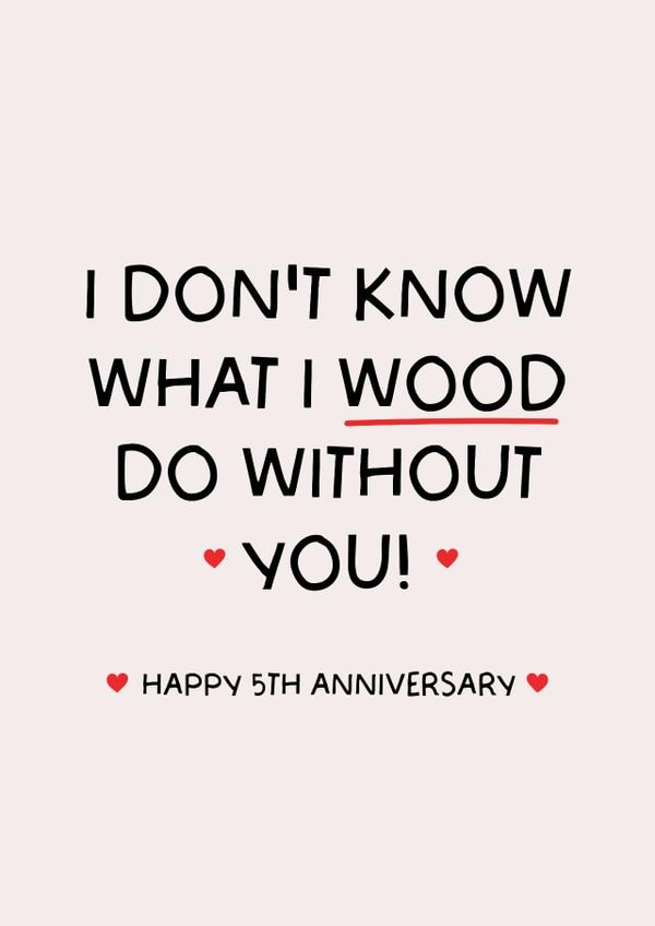 Funny/Punny 5th Anniversary Card - I don't know what I 'wood' do without you' created by Puns and Needles