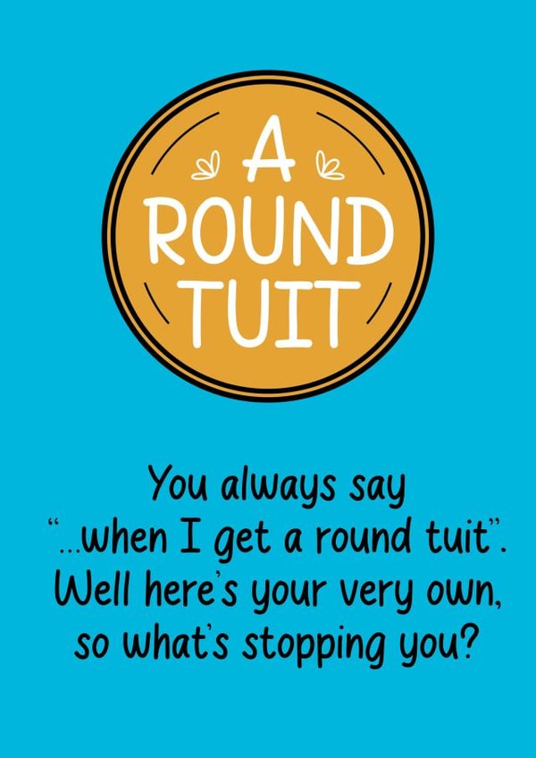 Funny card for any recipient without occasion - with an exclusive round Tuit! created by FoldupBiscuit