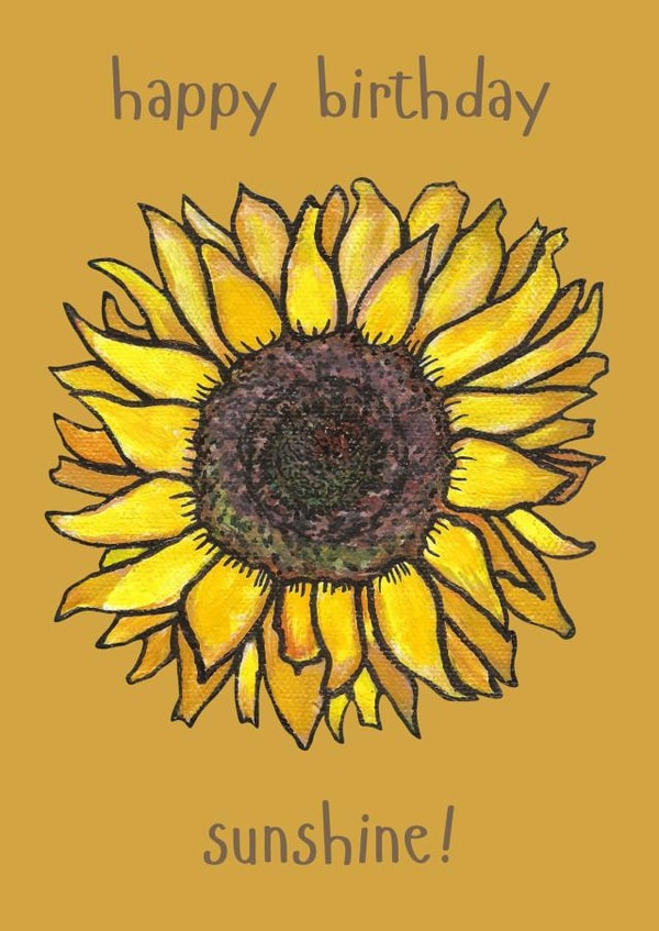 Happy Birthday Sunshine! card - Sunflower design - blank for your message created by Plant Based Paintings