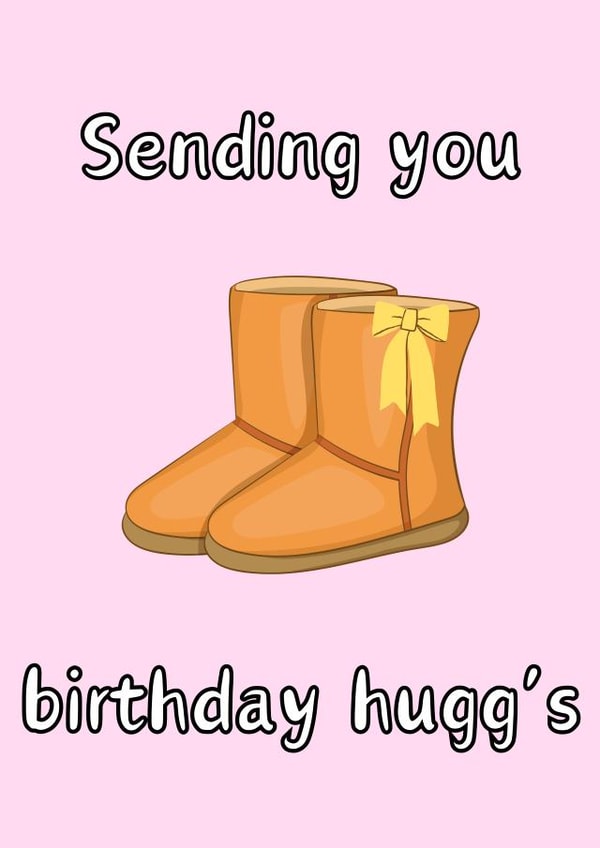 Cute birthday card for the Ugg loving family member or friend in your life. created by P1 Cards
