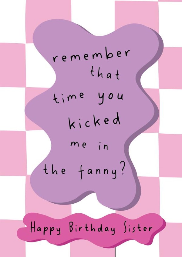 Kicked In The Fanny - Happy Birthday Sister created by @Laura Lonsdale Designs