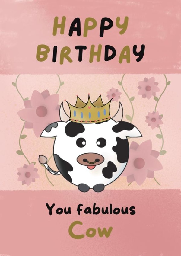 Cheeky birthday card for your friend or loved one - you fabulous cow - funny created by Designs by Orrinea