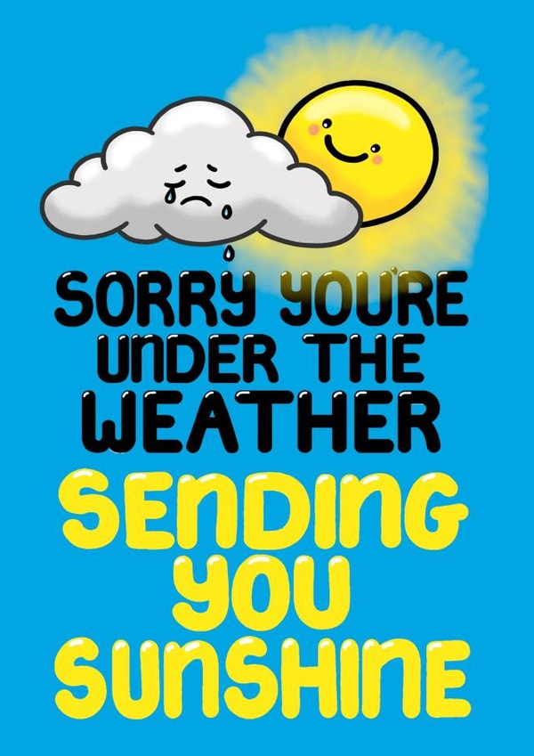 Cute Get Well Soon Card - Sending You Sunshine - Sorry Under the Weather created by Louise Burgoyne