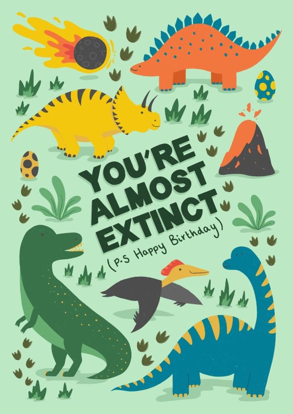 Funny Birthday Card - Dinosaur - You're Almost Extinct created by Studio Sage UK