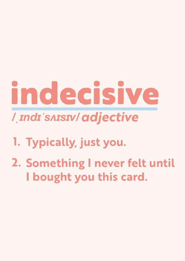 Funny Everyday Card - For Significant Other - Indecisive Definition created by Sophie Andrews