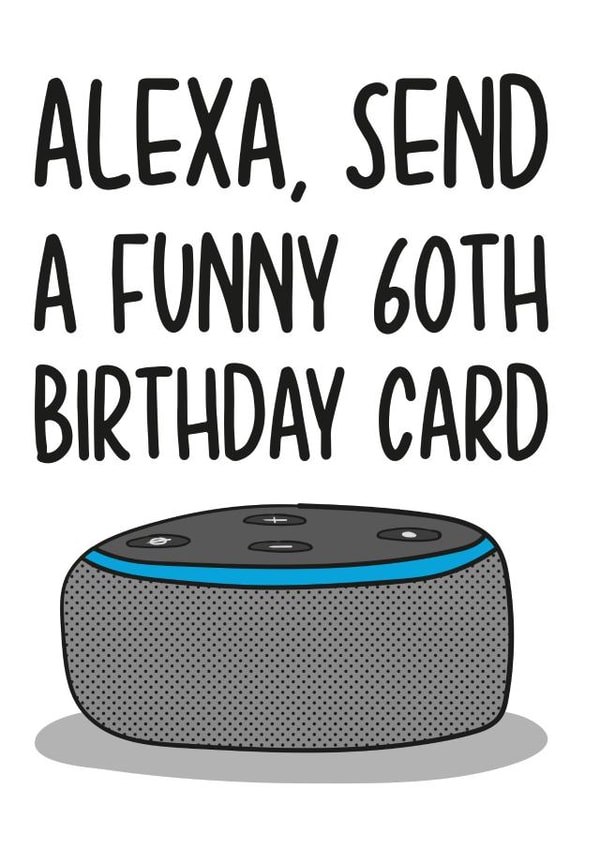 Funny 60th Birthday Card - Amazon Alexa created by TeePee Creations