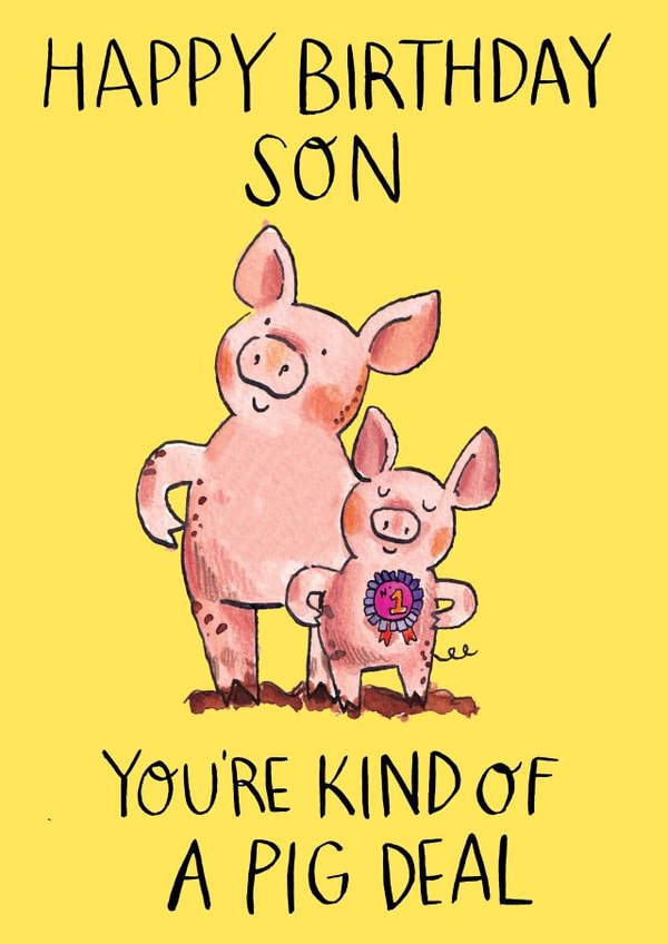 Cute Birthday Card - Son - Kind of a Pig Deal created by Jelly Armchair