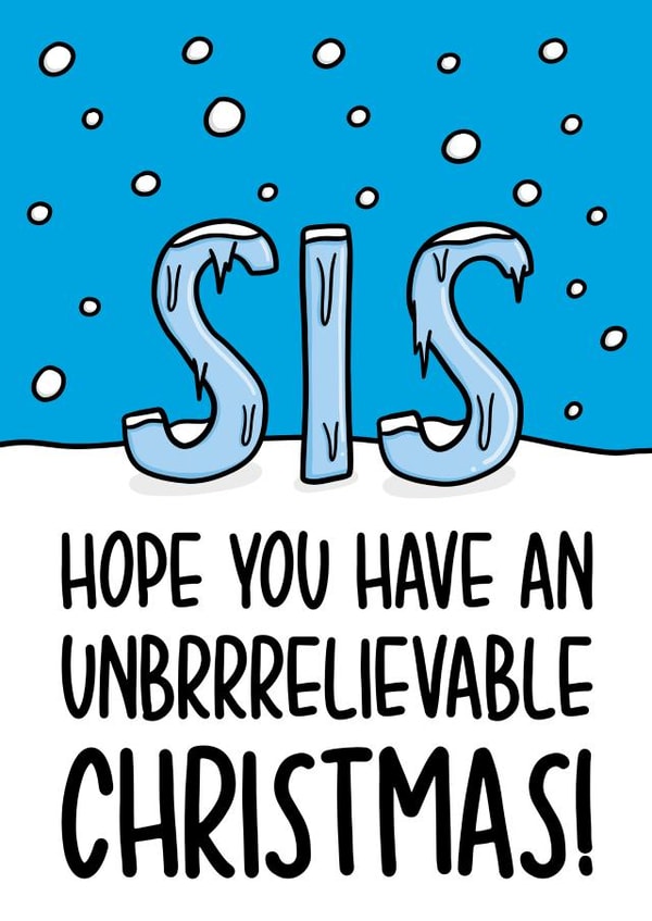 Funny Christmas Card - Sister - Unbrrrelievable Ice Sculpture created by TeePee Creations