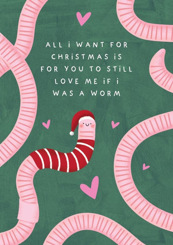 Cute Christmas Card - Still Love Me If I Was A Worm created by Studio Mads