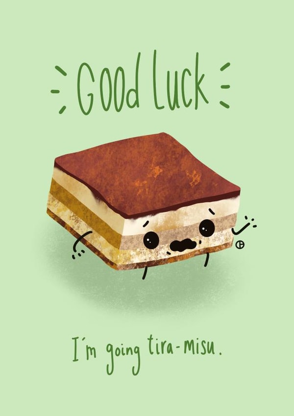 Cute Good Luck Card - I'm Going To Tira-Misu created by Dale  Barnes 