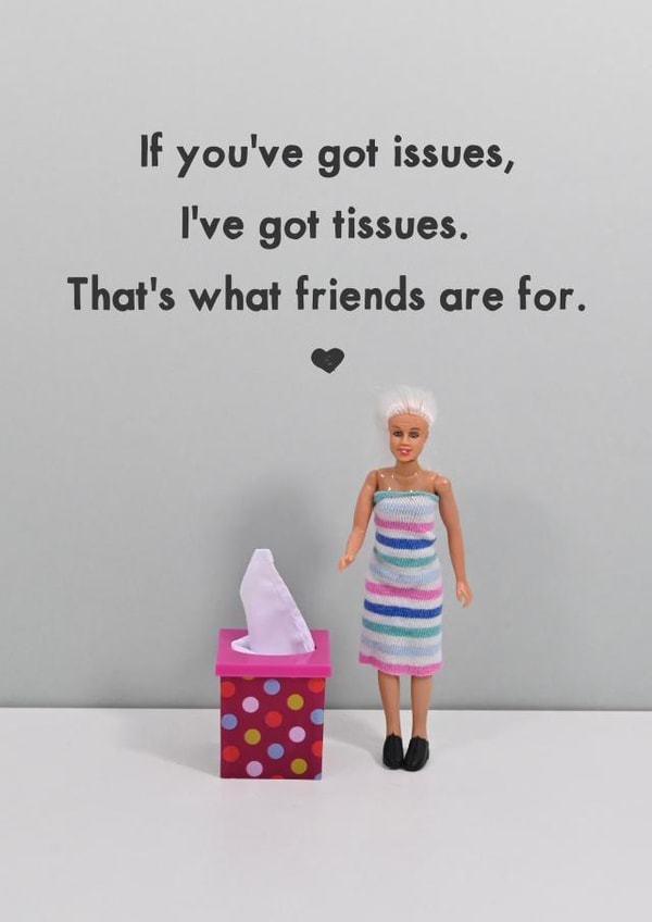 Heartfelt Friendship Card - Supportive - You've Got Issues, I've Got Tissues created by Bold & Bright Cards