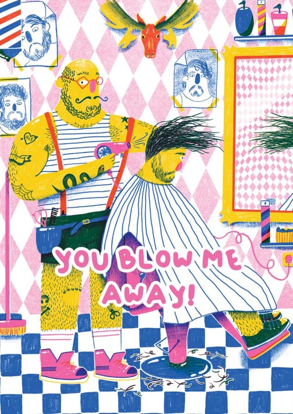 Arty Love And Friendship Card - Barber Shop - You Blow Me Away! created by Harry Brian Studio
