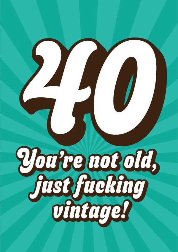 Cheeky 40th Birthday Card - You're Not Old, Just Fucking Vintage - Rude created by Blush & Blossom 