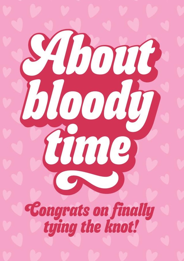 Wedding Card - About Bloody Time - Congrats On Finally Tying The Knot created by Blush & Blossom 