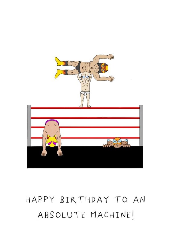 Funny Birthday Card - Wrestling - Absolute Machine created by AJS STUDIOS