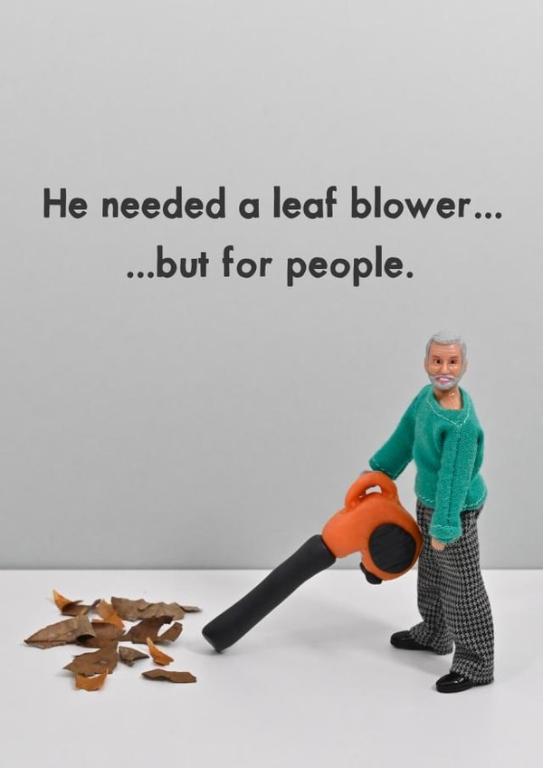 Funny Just Because Card - Leaf Blower But For People created by Bold & Bright Cards