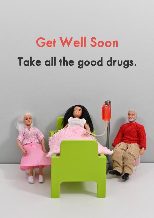 Funny Get Well Soon Card - Take All The Good Drugs created by Bold & Bright Cards